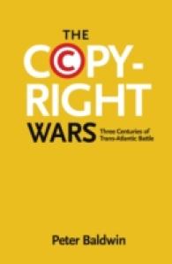 著作権戦争：三世紀にわたる欧米間の闘い<br>The Copyright Wars : Three Centuries of Trans-Atlantic Battle