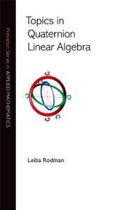 四元数線型代数の諸論題<br>Topics in Quaternion Linear Algebra (Princeton Series in Applied Mathematics)