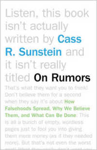 On Rumors : How Falsehoods Spread, Why We Believe Them, and What Can Be Done