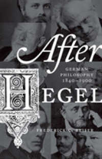 ヘーゲル後のドイツ哲学1840-1900年<br>After Hegel : German Philosophy, 1840-1900