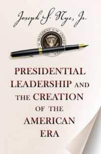 Ｊ．Ｓ．ナイ著／大統領のリーダーシップとアメリカの時代の創造<br>Presidential Leadership and the Creation of the American Era (The Richard Ullman Lectures)