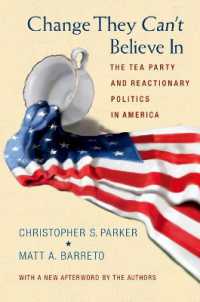 アメリカにみるティーパーティー運動と反動政治<br>Change They Can't Believe in : The Tea Party and Reactionary Politics in America - Updated Edition （Updated）