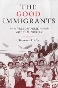 The Good Immigrants : How the Yellow Peril Became the Model Minority (Politics and Society in Twentieth-century America)