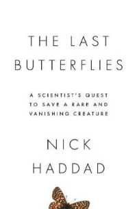The Last Butterflies : A Scientist's Quest to Save a Rare and Vanishing Creature
