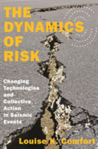 地震リスクの力学<br>The Dynamics of Risk : Changing Technologies and Collective Action in Seismic Events (Princeton Studies in Complexity)