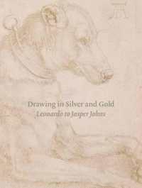 Drawing in Silver and Gold : Leonardo to Jasper Johns