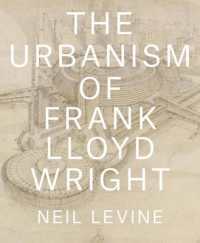 フランク・ロイド・ライトのアーバニズム<br>The Urbanism of Frank Lloyd Wright