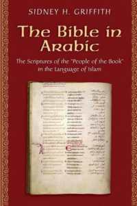 The Bible in Arabic : The Scriptures of the 'People of the Book' in the Language of Islam (Jews, Christians, and Muslims from the Ancient to the Modern World)