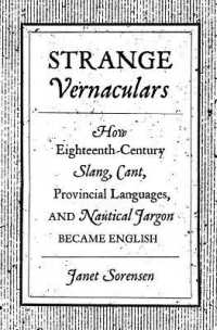 １８世紀、俗語、隠語、方言はいかに英語として受け入れられたか<br>Strange Vernaculars : How Eighteenth-Century Slang, Cant, Provincial Languages, and Nautical Jargon Became English