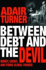グローバル金融危機の元凶としての負債<br>Between Debt and the Devil : Money, Credit, and Fixing Global Finance