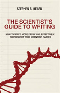 科学者のための作文ガイド<br>The Scientist's Guide to Writing : How to Write More Easily and Effectively Throughout Your Scientific Career