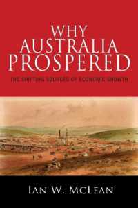 オーストラリアの経済成長の理由<br>Why Australia Prospered : The Shifting Sources of Economic Growth (The Princeton Economic History of the Western World)