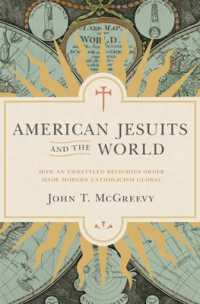 アメリカ・イエズス会と世界：カトリックのグローバル化への道<br>American Jesuits and the World : How an Embattled Religious Order Made Modern Catholicism Global