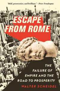 ローマ帝国滅亡とヨーロッパ繁栄への道<br>Escape from Rome : The Failure of Empire and the Road to Prosperity (The Princeton Economic History of the Western World)