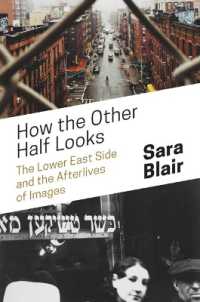 How the Other Half Looks : The Lower East Side and the Afterlives of Images
