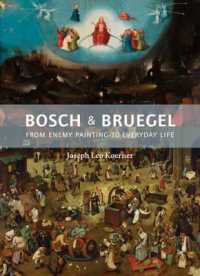 ボスとブリューゲル：敵から日常の絵画へ<br>Bosch and Bruegel : From Enemy Painting to Everyday Life (The A. W. Mellon Lectures in the Fine Arts)