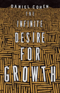 『経済成長という呪い：欲望と進歩の人類史』（英訳）<br>The Infinite Desire for Growth