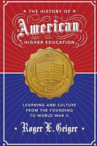 アメリカ高等教育史<br>The History of American Higher Education : Learning and Culture from the Founding to World War II (The William G. Bowen Series)