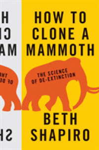 How to Clone a Mammoth : The Science of De-Extinction （Reprint）