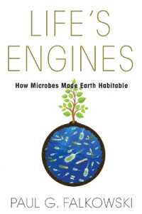 地球上の生命を支える微生物<br>Life's Engines : How Microbes Made Earth Habitable (Science Essentials)
