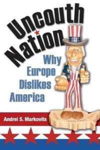 粗暴な国家：ヨーロッパがアメリカを嫌う理由<br>Uncouth Nation : Why Europe Dislikes America (The Public Square)
