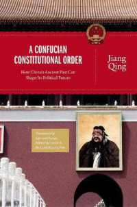 A Confucian Constitutional Order : How China's Ancient Past Can Shape Its Political Future (The Princeton-china Series)