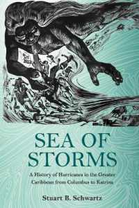 カリブ諸島とハリケーンの歴史<br>Sea of Storms : A History of Hurricanes in the Greater Caribbean from Columbus to Katrina (The Lawrence Stone Lectures)