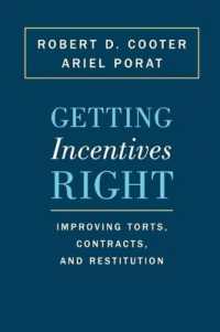 不法行為法、契約法、原状回復法におけるインセンティブの適正化と社会正義の実現<br>Getting Incentives Right : Improving Torts, Contracts, and Restitution