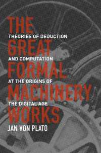 デジタル時代を準備した演繹と計算の理論<br>The Great Formal Machinery Works : Theories of Deduction and Computation at the Origins of the Digital Age