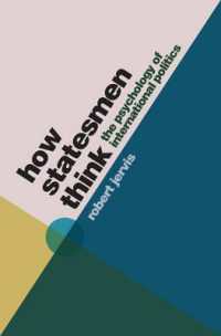 政治家の思考法：国際政治の心理学<br>How Statesmen Think : The Psychology of International Politics
