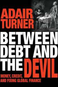 グローバル金融危機の元凶としての負債<br>Between Debt and the Devil : Money, Credit, and Fixing Global Finance