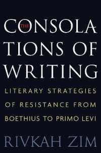 The Consolations of Writing : Literary Strategies of Resistance from Boethius to Primo Levi