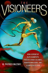 The Visioneers : How a Group of Elite Scientists Pursued Space Colonies, Nanotechnologies, and a Limitless Future