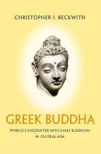 Greek Buddha : Pyrrho's Encounter with Early Buddhism in Central Asia