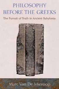 Philosophy before the Greeks : The Pursuit of Truth in Ancient Babylonia