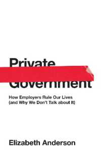 雇用主による労働者支配の強化<br>Private Government : How Employers Rule Our Lives (and Why We Don't Talk about It) (The University Center for Human Values Series)