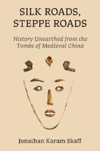 Silk Roads, Steppe Roads : History Unearthed from the Tombs of Medieval China (The Rostovtzeff Lectures)