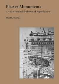 Plaster Monuments : Architecture and the Power of Reproduction