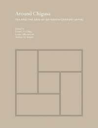 「千種」をめぐって：１６世紀の日本における茶の湯と芸術<br>Around Chigusa : Tea and the Arts of Sixteenth-Century Japan (Publications of the Tang Center for East Asian Art, Princeton University)