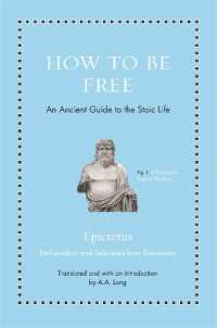 現代人のためにエピクテトスが教える自由論（『語録』抄・英訳）<br>How to Be Free : An Ancient Guide to the Stoic Life (Ancient Wisdom for Modern Readers)