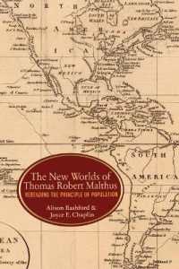 マルサス『人口論』を読み直す<br>The New Worlds of Thomas Robert Malthus : Rereading the Principle of Population