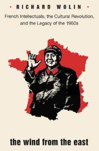 東風：1960年代のフランス知識人と文革、その遺産（第２版）<br>The Wind from the East : French Intellectuals, the Cultural Revolution, and the Legacy of the 1960s - Second Edition （2ND）