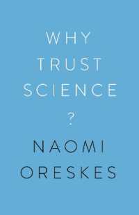なぜ科学を信頼するのか？<br>Why Trust Science? (The University Center for Human Values Series)