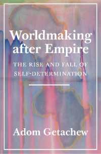 Worldmaking after Empire : The Rise and Fall of Self-Determination