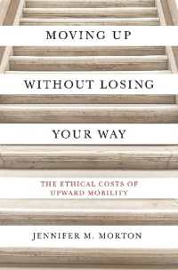 Moving Up without Losing Your Way : The Ethical Costs of Upward Mobility