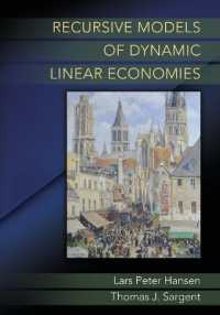 Ｌ．Ｐ．ハンセン＆Ｔ．Ｊ．サージェント（共）著／動的線形経済の再帰的モデル<br>Recursive Models of Dynamic Linear Economies (The Gorman Lectures in Economics)