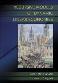 Ｌ．Ｐ．ハンセン＆Ｔ．Ｊ．サージェント（共）著／動的線形経済の再帰的モデル<br>Recursive Models of Dynamic Linear Economies (The Gorman Lectures in Economics)