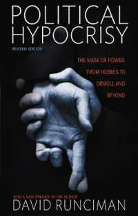 政治的偽善（改訂版）<br>Political Hypocrisy : The Mask of Power, from Hobbes to Orwell and Beyond, Revised Edition （2ND）