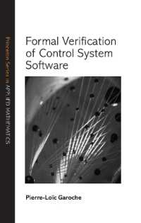 制御システム・ソフトウェアの形式的検証<br>Formal Verification of Control System Software (Princeton Series in Applied Mathematics)