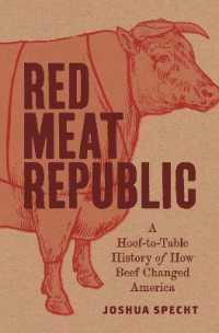 牛肉のアメリカ史<br>Red Meat Republic : A Hoof-to-Table History of How Beef Changed America (Histories of Economic Life)